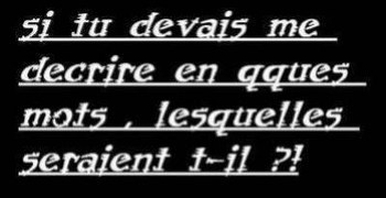 si tu devais me dcrire...